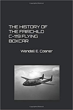 The History of the Fairchild C-119 Flying Boxcar book cover